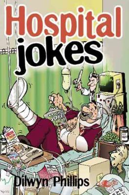 A picture of 'Hospital Jokes' 
                              by Dilwyn Phillips